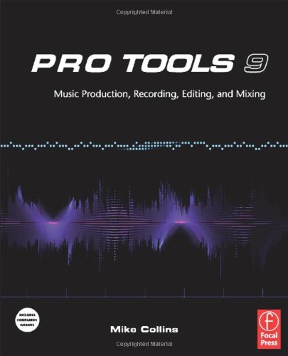 Pro Tools 9 Music Production Recording Editing And Mixing 1st Mike Collins