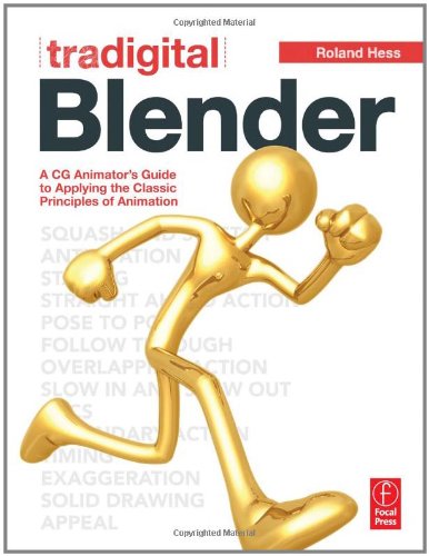 Tradigital Blender A Cg Animators Guide To Applying The Classic Principles Of Animation 1st Edition Roland Hess