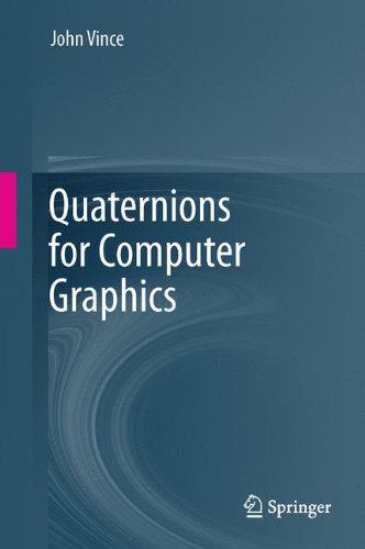 Quaternions For Computer Graphics 1st Edition John Vince Auth