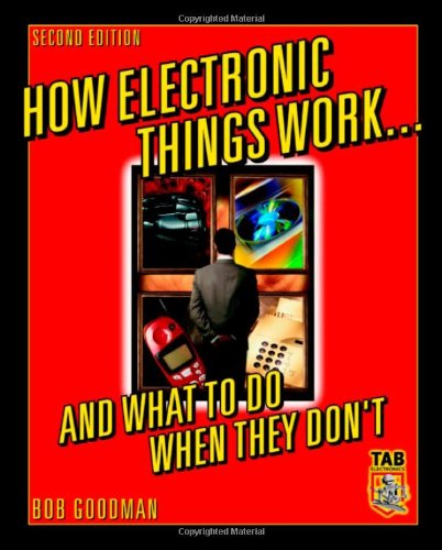 How Electronic Things Work And What To Do When They Dont Second Edition 2nd Robert Goodman