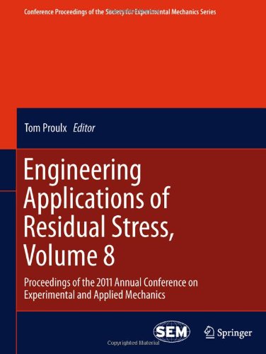 Engineering Applications Of Residual Stress Volume 8 Proceedings Of The 2011 Annual Conference On Experimental And Applied Mechanics 1st Edition Armando Albertazzi Jr