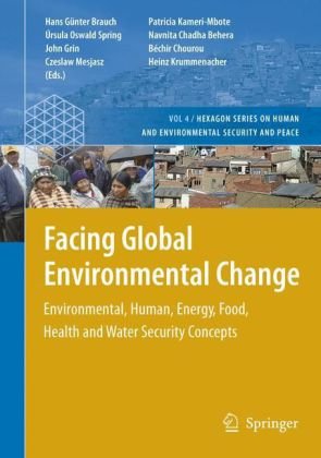 Facing Global Environmental Change Environmental Human Energy Food Health And Water Security Concepts 1st Edition Hans Gnter Brauch Auth