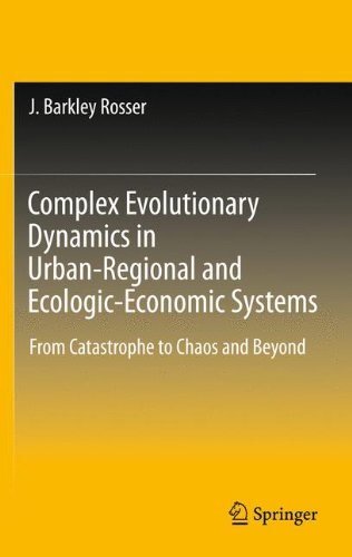 Complex Evolutionary Dynamics In Urbanregional And Ecologiceconomic Systems From Catastrophe To Chaos And Beyond 1st Edition J Barkley Rosser Auth