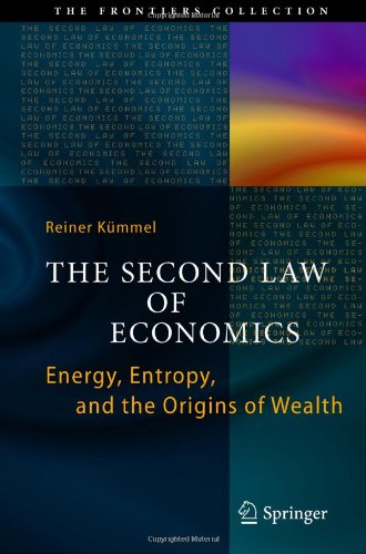 The Second Law Of Economics Energy Entropy And The Origins Of Wealth 1st Edition Reiner Kmmel Auth