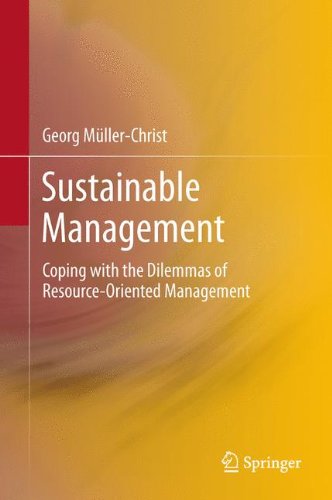 Sustainable Management Coping With The Dilemmas Of Resourceoriented Management 1st Edition Georg Mllerchrist Auth
