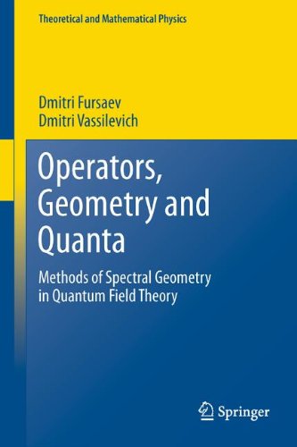 Operators Geometry And Quanta Methods Of Spectral Geometry In Quantum Field Theory 1st Edition Dmitri Fursaev