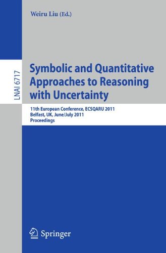 Symbolic And Quantitative Approaches To Reasoning With Uncertainty 11th European Conference Ecsqaru 2011 Belfast Uk June 29july 1 2011 Proceedings 1st Edition Didier Dubois Auth