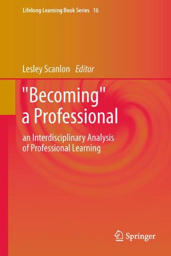 Becoming A Professional An Interdisciplinary Analysis Of Professional Learning 1st Edition Lesley Scanlon Auth