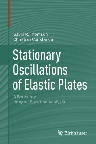 Stationary Oscillations Of Elastic Plates A Boundary Integral Equation Analysis 1st Edition Gavin R Thomson