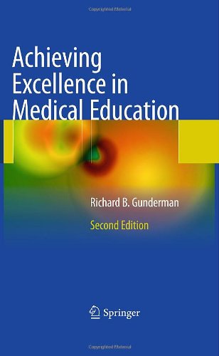 Achieving Excellence In Medical Education Second Edition 2nd Edition Richard B Gunderman Auth