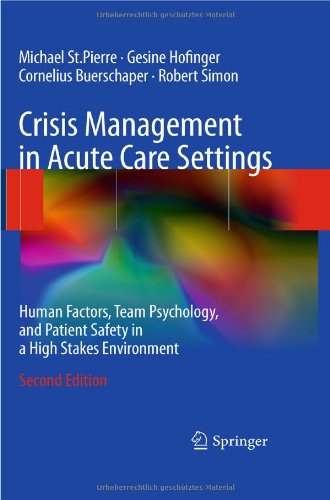Crisis Management In Acute Care Settings Human Factors Team Psychology And Patient Safety In A High Stakes Environment 2nd Edition Michael Stpierre