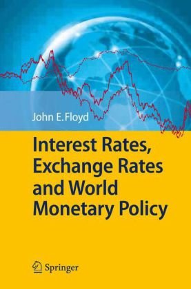 Interest Rates Exchange Rates And World Monetary Policy 1st Edition John E Floyd Auth