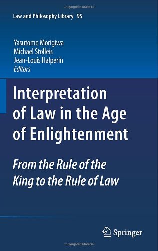 Interpretation Of Law In The Age Of Enlightenment From The Rule Of The King To The Rule Of Law 1st Edition Michael Stolleis Auth