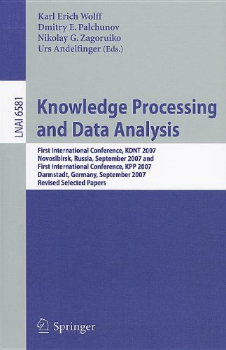 Knowledge Processing And Data Analysis First International Conference Kont 2007 Novosibirsk Russia September 1416 2007 And First International Conference Kpp 2007darmstadt Germany September 2830 2007 Revised Selected Papers 1st Edition Rudolf Wille Auth