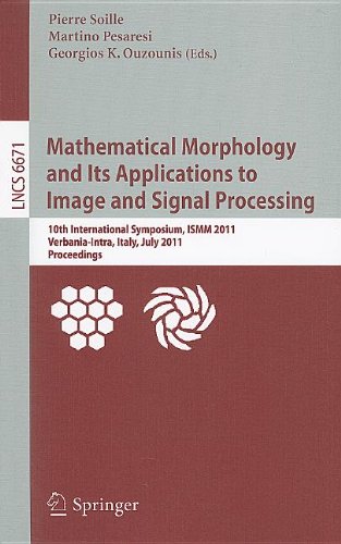 Mathematical Morphology And Its Applications To Image And Signal Processing 10th International Symposium Ismm 2011 Verbaniaintra Italy July 68 2011 Proceedings 1st Edition Jess Angulo