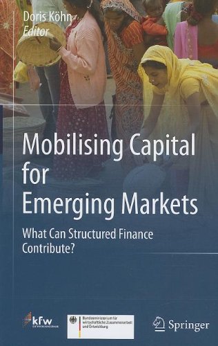 Mobilising Capital For Emerging Markets What Can Structured Finance Contribute 1st Edition Michael Klein Auth