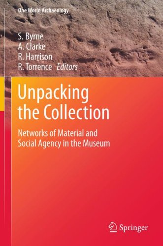 Unpacking The Collection Networks Of Material And Social Agency In The Museum 1st Edition Sarah Byrne
