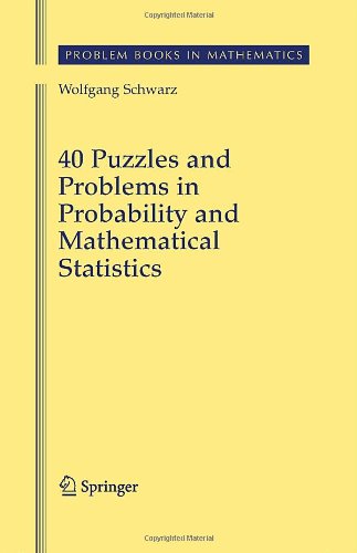 40 Puzzles And Problems In Probability And Mathematical Statistics 1st Edition Wolfgang Schwarz