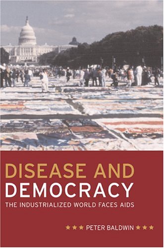 Disease And Democracy The Industrialized World Faces Aids 1st Edition Peter Baldwin