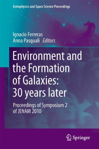 Environment And The Formation Of Galaxies 30 Years Later Proceedings Of Symposium 2 Of Jenam 2010 1st Edition A Dressler Auth