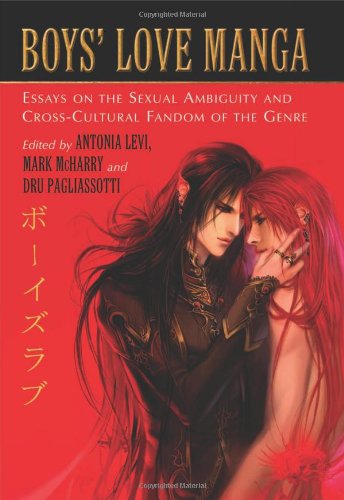 Boys Love Manga Essays On The Sexual Ambiguity And Crosscultural Fandom Of The Genre Antonia Levi