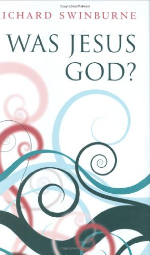 Was Jesus God Richard Swinburne