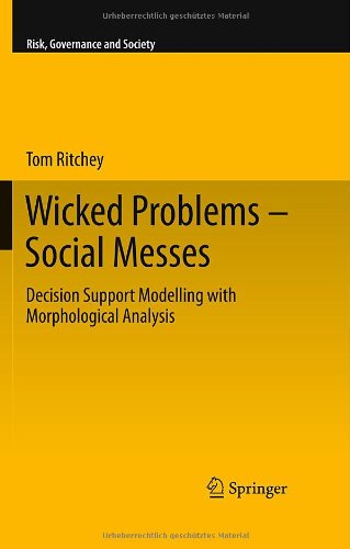 Wicked Problems Social Messes Decision Support Modelling With Morphological Analysis 1st Edition Tom Ritchey Auth