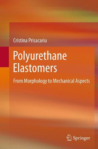 Polyurethane Elastomers From Morphology To Mechanical Aspects 1st Edition Cristina Prisacariu Auth