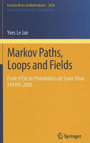 Markov Paths Loops And Fields école Dété De Probabilités De Saintflour Xxxviii 2008 1st Edition Yves Le Jan Auth