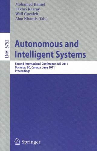 Autonomous And Intelligent Systems Second International Conference Ais 2011 Burnaby Bc Canada June 2224 2011 Proceedings 1st Edition Yunqian Miao
