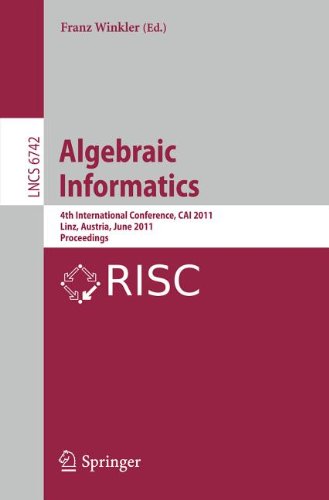 Algebraic Informatics 4th International Conference Cai 2011 Linz Austria June 2124 2011 Proceedings 1st Edition Aart Middeldorp