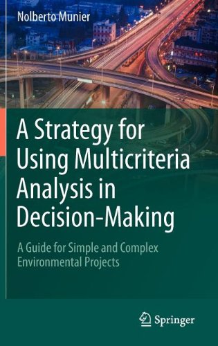 A Strategy For Using Multicriteria Analysis In Decisionmaking A Guide For Simple And Complex Environmental Projects 1st Edition Nolberto Munier Auth