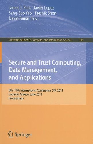 Secure And Trust Computing Data Management And Applications 8th Fira International Conference Sta 2011 Loutraki Greece June 2830 2011 Proceedings 1st Edition M Zubair Rafique