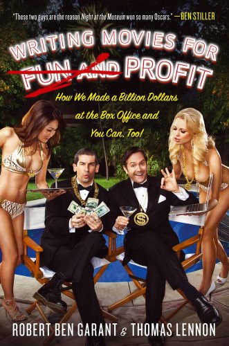 Writing Movies For Fun And Profit How We Made A Billion Dollars At The Box Office And You Can Too Robert Ben Garant
