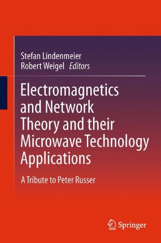 Electromagnetics And Network Theory And Their Microwave Technology Applications A Tribute To Peter Russer 1st Edition Christoph Ullrich