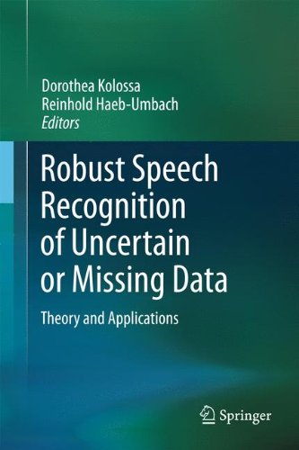 Robust Speech Recognition Of Uncertain Or Missing Data Theory And Applications 1st Edition Reinhold Haebumbach