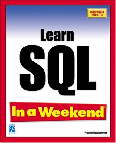 Learn Sql In A Weekend 1st Edition Deanna Dicken Kevin Thompson