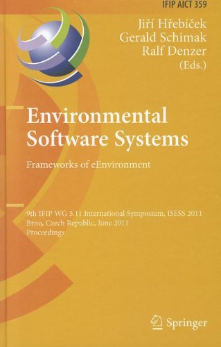 Environmental Software Systems Frameworks Of Eenvironment 9th Ifip Wg 511 International Symposium Isess 2011 Brno Czech Republic June 2729 2011 Proceedings 1st Edition Ji Hebek