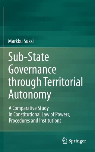 Substate Governance Through Territorial Autonomy A Comparative Study In Constitutional Law Of Powers Procedures And Institutions 1st Edition Markku Suksi Auth