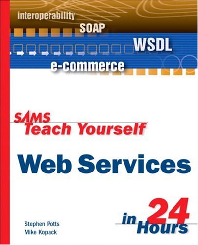 Sams Teach Yourself Web Services In 24 Hours Stephen Potts