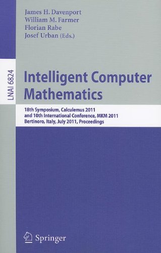Intelligent Computer Mathematics 18th Symposium Calculemus 2011 And 10th International Conference Mkm 2011 Bertinoro Italy July 1823 2011 Proceedings 1st Edition Andreas Distler