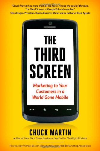 The Third Screen Marketing To Your Customers In A World Gone Mobile Chuck Martin