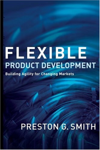 Flexible Product Development Building Agility For Changing Markets 1st Edition Preston G Smith