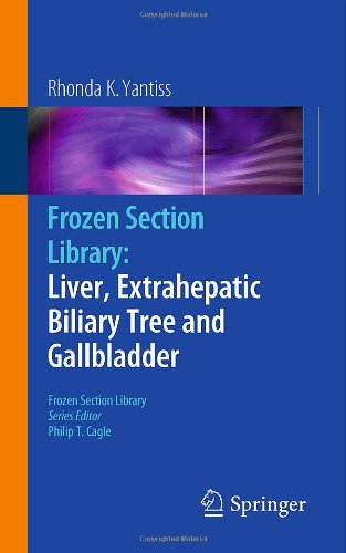 Frozen Section Library Liver Extrahepatic Biliary Tree And Gallbladder 1st Edition Rhonda K Yantiss Md Auth