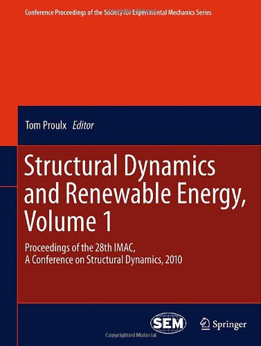 Structural Dynamics And Renewable Energy Volume 1 Proceedings Of The 28th Imac A Conference On Structural Dynamics 2010 1st Edition Tom Proulx