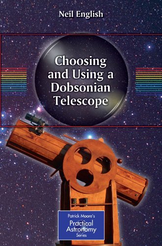 Choosing And Using A Dobsonian Telescope 1st Edition Neil English Auth