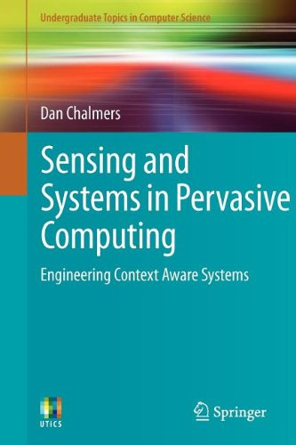 Sensing And Systems In Pervasive Computing Engineering Context Aware Systems 1st Edition Dan Chalmers Auth