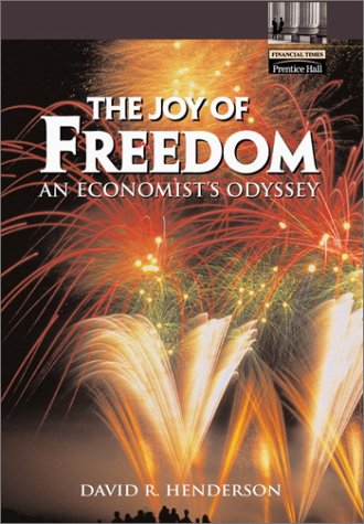 The Joy Of Freedom An Economists Odyssey 1st David R Henderson