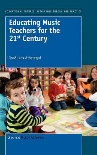 Educating Music Teachers For The 21st Century Jos Luis Arstegui Auth