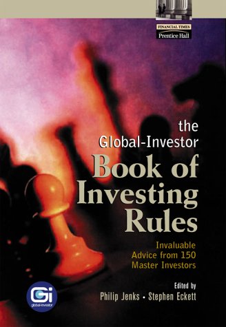 The Globalinvestor Book Of Investing Rules Invaluable Advice From 150 Master Investors 1st Philip Jenks
